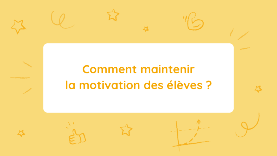 Comment maintenir la motivation des élèves ?