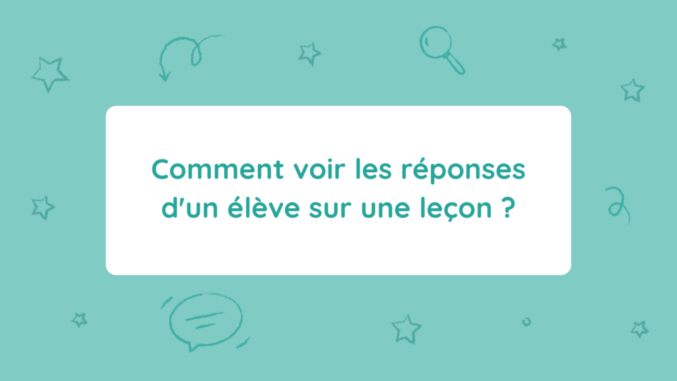 Comment voir les réponses d’un élève sur une leçon ?