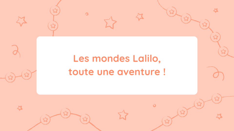 Les mondes Lalilo, toute une aventure !