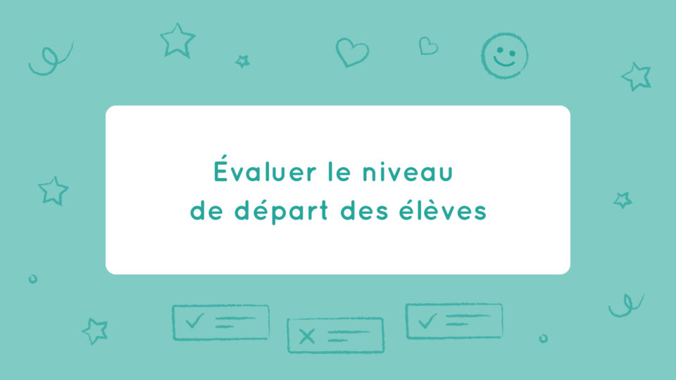 Évaluer le niveau de départ des élèves